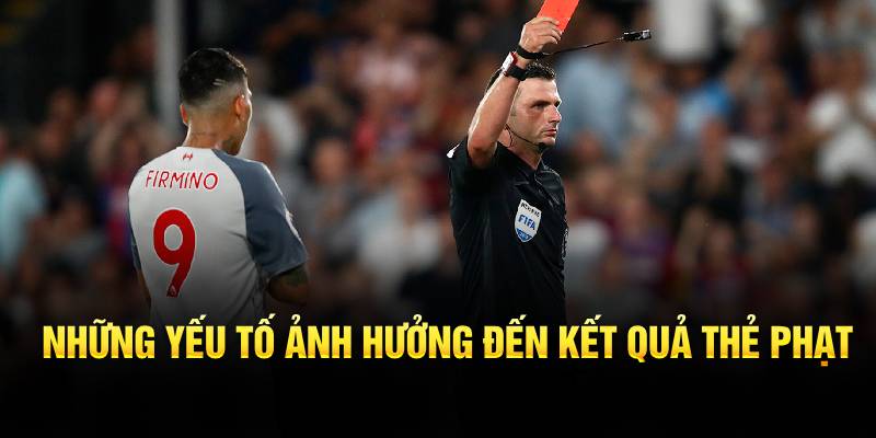 Những yếu tố ảnh hưởng đến kết quả thẻ phạt